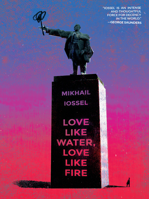 Title details for Love Like Water, Love Like Fire by Mikhail Iossel - Available